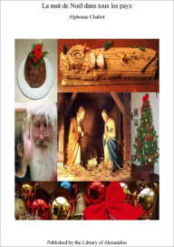 Title: La nuit de Noel dans tous les pays, Author: Alphonse Chabot
