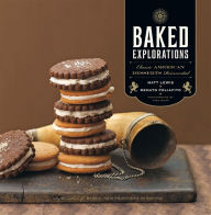 Title: Baked Explorations: Classic American Desserts Reinvented, Author: Matt Lewis