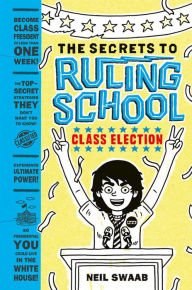 Title: Class Election (Secrets to Ruling School #2), Author: Neil Swaab