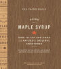 The Crown Maple Guide to Maple Syrup: How to Tap and Cook with Nature's Original Sweetener