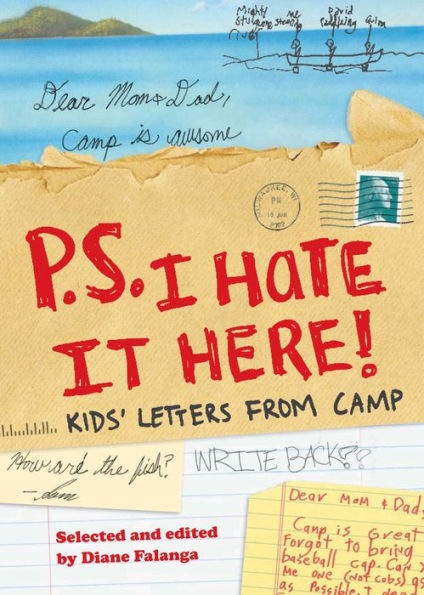 P.S. I Hate It Here: Kids' Letters from Camp