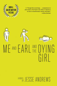 Title: Me and Earl and the Dying Girl: A Novel, Author: Jesse Andrews