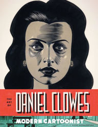 Title: The Art of Daniel Clowes: Modern Cartoonist, Author: Alvin Buenaventura