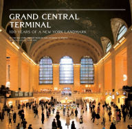 Title: Grand Central Terminal: 100 Years of a New York Landmark, Author: Anthony W. Robins