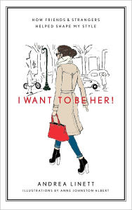 I Want to Be Her!: How Friends & Strangers Helped Shape My Style