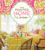Title: The Painted Home by Dena: Patterns, Textures, and Colors for Inspired Living, Author: Dena Fishbein