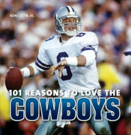 Title: 101 Reasons to Love the Cowboys, Author: Ron Green Jr.