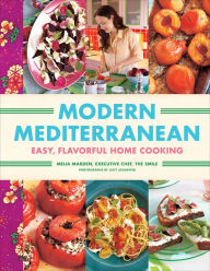 Title: Modern Mediterranean: Easy, Flavorful Home Cooking, Author: Melia Marden