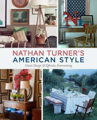 Title: Nathan Turner's American Style: Classic Design and Effortless Entertaining, Author: Nathan Turner