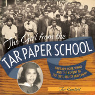 Title: The Girl from the Tar Paper School: Barbara Rose Johns and the Advent of the Civil Rights Movement, Author: Teri Kanefield
