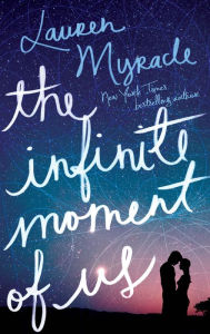 Title: The Infinite Moment of Us, Author: Lauren Myracle