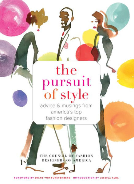 The Pursuit of Style: Advice and Musings from America's Top Fashion Designers