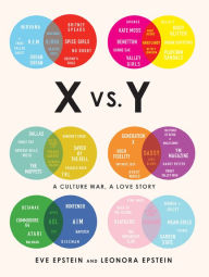 Title: X vs. Y: A Culture War, a Love Story, Author: Eve Epstein
