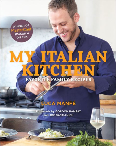 My Italian Kitchen: Favorite Family Recipes from the Winner of MasterChef Season 4 on FOX