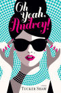 Oh Yeah, Audrey!: A Novel