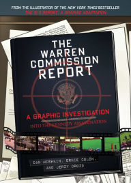 Title: The Warren Commission Report: A Graphic Investigation into the Kennedy Assassination, Author: Dan Mishkin