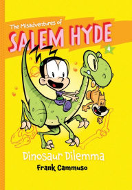 Title: The Misadventures of Salem Hyde: Book Four: Dinosaur Dilemma, Author: Frank Cammuso