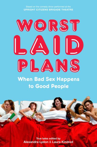 Worst Laid Plans: When Bad Sex Happens to Good People