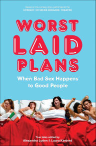 Title: Worst Laid Plans: When Bad Sex Happens to Good People, Author: Alexandra Lydon
