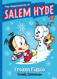 Title: The Misadventures of Salem Hyde: Book Five: Frozen Fiasco, Author: Frank Cammuso