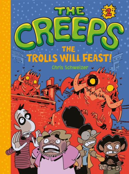 The Creeps: Book 2: The Trolls Will Feast!