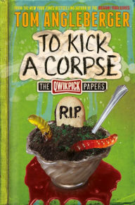 Title: To Kick a Corpse (The Qwikpick Papers Series #3), Author: Tom Angleberger