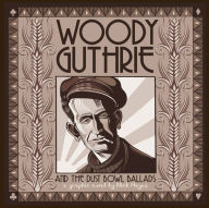 Title: Woody Guthrie and the Dust Bowl Ballads: A Graphic Novel, Author: Nick Hayes