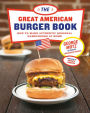 The Great American Burger Book: How to Make Authentic Regional Hamburgers at Home