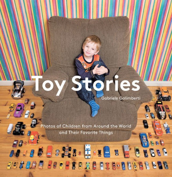 Toy Stories: Photos of Children from Around the World and Their Favorite Things