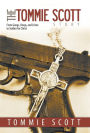 The Tommie Scott Story: From Gangs, Drugs, and Crime to Soldier for Christ