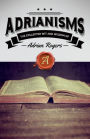 Adrianisms: The Collected Wit and Wisdom of Adrian Rogers