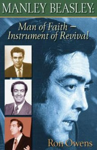 Title: Manley Beasley: Man of Faith - Instrument of Revival, Author: Ron Owens