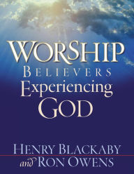 Title: Worship: Believers Experiencing God, Author: Henry Blackaby