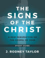 The Signs of the Christ: A New Perspective on the Gospel of John (Study Guide)