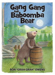 Title: Gang Gang and Baboomba Bear: Lessons Learned from a Funny-Looking Bear, Author: Ron Owens