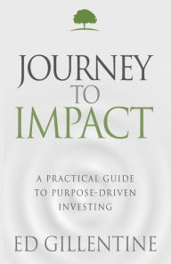 Download free books in epub format Journey to Impact: A Practical Guide to Purpose-Driven Investing