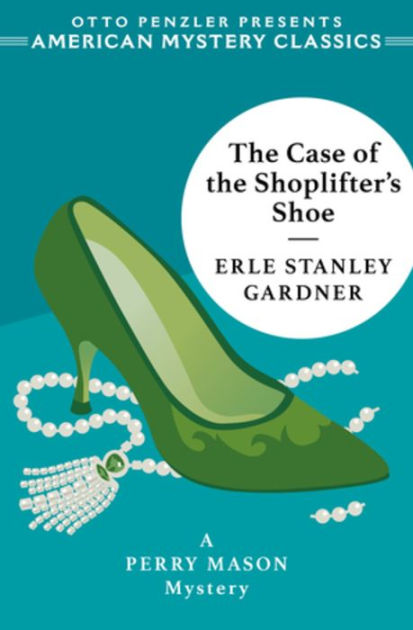 The Case of the Shoplifter's Shoe: A Perry Mason Mystery [Book]