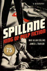 Title: Spillane: King of Pulp Fiction, Author: Max Allan Collins