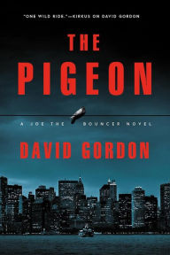 Title: The Pigeon: A Joe the Bouncer Novel, Author: David Gordon