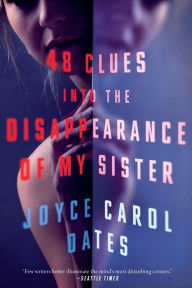 Title: 48 Clues into the Disappearance of My Sister, Author: Joyce Carol Oates