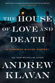 Title: The House of Love and Death: A Cameron Winter Mystery, Author: Andrew Klavan