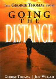 Title: Going the Distance: The George Thomas Story, Author: George Thomas