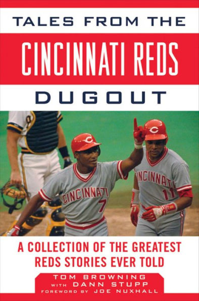 Tales from the Cincinnati Reds Dugout: A Collection of the Greatest Reds Stories Ever Told