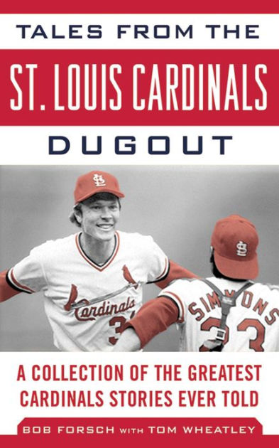 Tales from the St. Louis Cardinals Dugout: A Collection of the Greatest Cardinals Stories Ever Told [eBook]