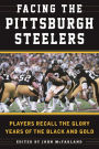 Facing the Pittsburgh Steelers: Players Recall the Glory Years of the Black and Gold