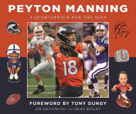 Title: Peyton Manning: A Quarterback for the Ages, Author: Jim Saccomano
