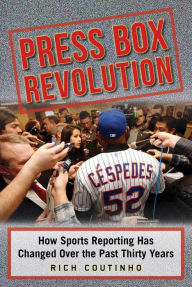 Title: Press Box Revolution: How Sports Reporting Has Changed Over the Past Thirty Years, Author: Rich Coutinho