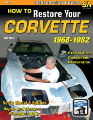 Title: How to Restore Your Corvette: 1968-1982, Author: Walt Thurn