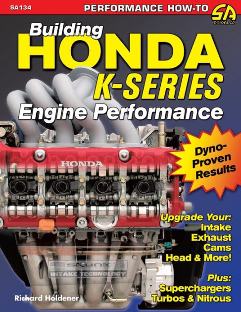 Building Honda K-Series Engine Performance By Richard Holdener ...