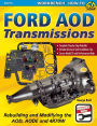 Ford AOD Transmissions: Rebuilding and Modifying the AOD, AODE and 4R70W